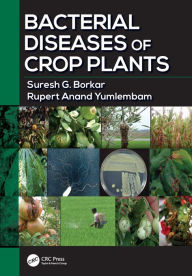Title: Bacterial Diseases of Crop Plants / Edition 1, Author: Suresh G. Borkar