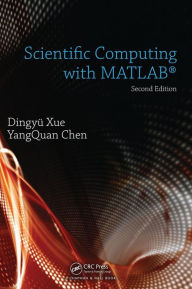 Title: Scientific Computing with MATLAB / Edition 2, Author: Dingyu Xue