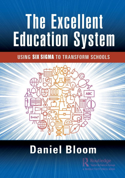 The Excellent Education System: Using Six Sigma to Transform Schools