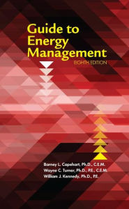Title: Guide to Energy Management, Eighth Edition / Edition 8, Author: Barney L. Capehart Ph.D. CEM