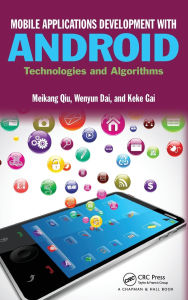 Title: Mobile Applications Development with Android: Technologies and Algorithms / Edition 1, Author: Meikang Qiu