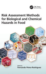 Title: Risk Assessment Methods for Biological and Chemical Hazards in Food / Edition 1, Author: Fernando Pérez-Rodríguez