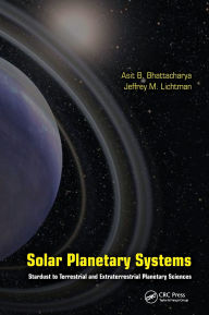 Title: Solar Planetary Systems: Stardust to Terrestrial and Extraterrestrial Planetary Sciences, Author: Asit B. Bhattacharya