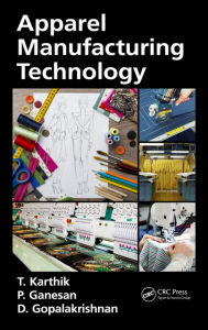 Title: Apparel Manufacturing Technology / Edition 1, Author: T. Karthik