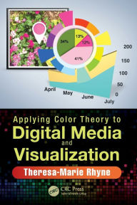 Title: Applying Color Theory to Digital Media and Visualization / Edition 1, Author: Theresa-Marie Rhyne