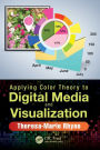 Applying Color Theory to Digital Media and Visualization / Edition 1