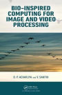 Bio-Inspired Computing for Image and Video Processing / Edition 1