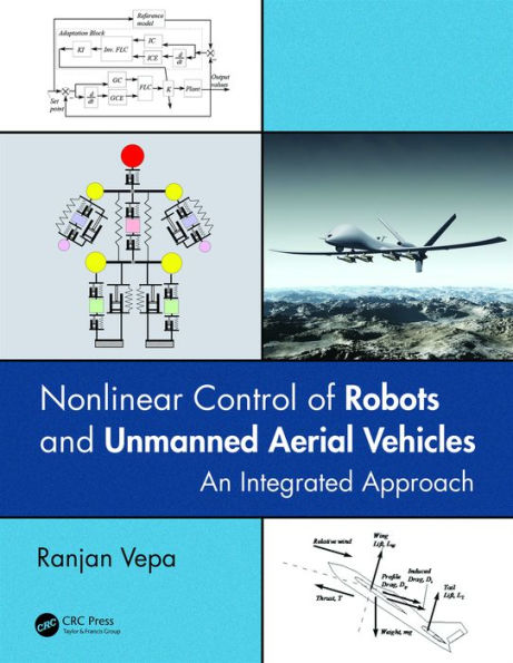 Nonlinear Control of Robots and Unmanned Aerial Vehicles: An Integrated Approach / Edition 1