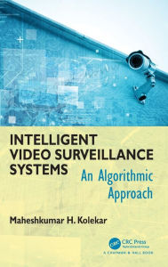 Title: Intelligent Video Surveillance Systems: An Algorithmic Approach, Author: Maheshkumar H Kolekar