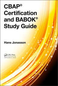 Title: CBAP® Certification and BABOK® Study Guide / Edition 1, Author: Hans Jonasson