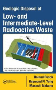 Title: Geologic Disposal of Low- and Intermediate-Level Radioactive Waste / Edition 1, Author: Roland Pusch