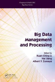Title: Big Data Management and Processing / Edition 1, Author: Kuan-Ching Li