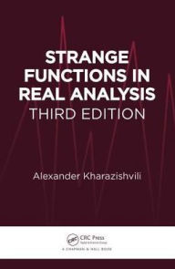 Title: Strange Functions in Real Analysis / Edition 3, Author: Alexander Kharazishvili