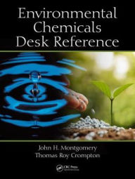 Title: Environmental Chemicals Desk Reference, Author: John H. Montgomery