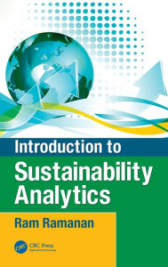 Title: Introduction to Sustainability Analytics / Edition 1, Author: Raghavan (Ram) Ramanan