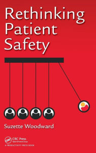 Title: Rethinking Patient Safety / Edition 1, Author: Suzette Woodward