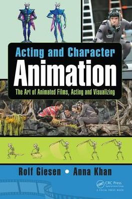 Acting and Character Animation: The Art of Animated Films, Acting and Visualizing
