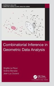 Title: Combinatorial Inference in Geometric Data Analysis / Edition 1, Author: Brigitte Le Roux
