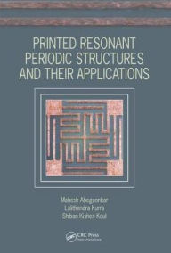 Title: Printed Resonant Periodic Structures and Their Applications / Edition 1, Author: Mahesh Abegaonkar