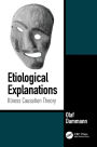 Etiological Explanations: Illness Causation Theory / Edition 1