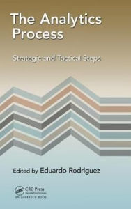 Title: The Analytics Process: Strategic and Tactical Steps / Edition 1, Author: Eduardo Rodriguez
