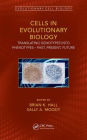 Cells in Evolutionary Biology: Translating Genotypes into Phenotypes - Past, Present, Future / Edition 1