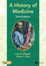 Title: A History of Medicine / Edition 3, Author: Lois N. Magner