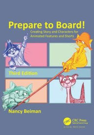 Title: Prepare to Board! Creating Story and Characters for Animated Features and Shorts / Edition 3, Author: Nancy Beiman