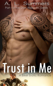 Trust In Me: A Biker Erotic Romance (Dark Riders MC, #1)