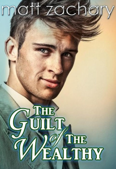 The Guilt of The Wealthy (The Billionaire Bachelor Series, #1)