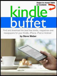 Title: Kindle Buffet: Find and download the best free books, magazines and newspapers for your Kindle, iPhone, iPad or Android, Author: Steve Weber