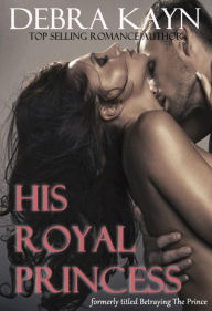 Title: His Royal Princess, Author: Debra Kayn