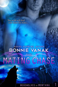 Title: The Mating Chase (Werewolves of Montana, #1), Author: bonnie vanak