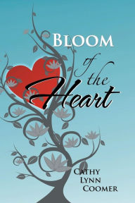 Title: Bloom of the Heart, Author: Cathy Lynn Coomer