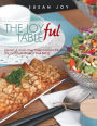 THE JOYful TABLE: Gluten & Grain Free, Paleo Inspired Recipes for Good Health and Well-Being