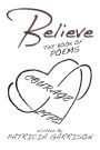 Believe: The Book of Poems