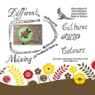 Title: Different Cultures, Mixing Colours: Australian Aboriginal Colouring in Book with a Difference, Author: Valerie Walton