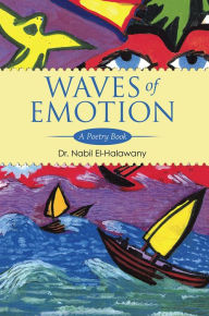 Title: Waves of Emotion: A Poetry Book, Author: Dr. Nabil El-Halawany