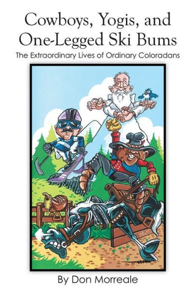 Cowboys, Yogis, and One-Legged Ski Bums: The Extraordinary Lives of Ordinary Coloradans