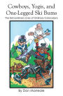 Cowboys, Yogis, and One-Legged Ski Bums: The Extraordinary Lives of Ordinary Coloradans