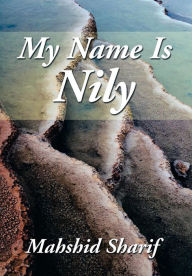 Title: My Name Is Nily, Author: Mahshid Sharif
