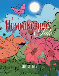 Title: A Hummingbird'S Tale, Author: Xlibris US