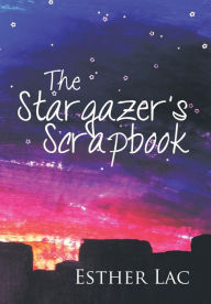 Title: The Stargazer's Scrapbook, Author: Esther Lac