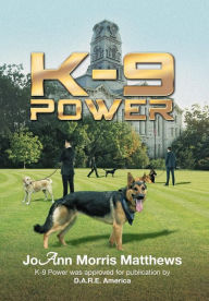 Title: K-9 Power, Author: Joann Morris Matthews