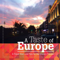 Title: A Taste of Europe: A Travel Diary and Tips for the Unwary Traveler., Author: Alan Baker