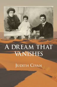 Title: A DREAM THAT VANISHES, Author: Judith Civan