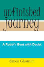 Unfinished Journey: A Rabbi's Bout with Doubt