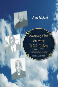 Title: Sharing Our History With Others: The Churches Of Christ Holiness Unto The Lord As We Know It, Author: Tomie L. Brown