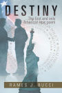 Destiny: The First and Only American Epic Poem