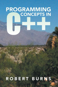 Title: Programming Concepts in C++, Author: Robert Burns